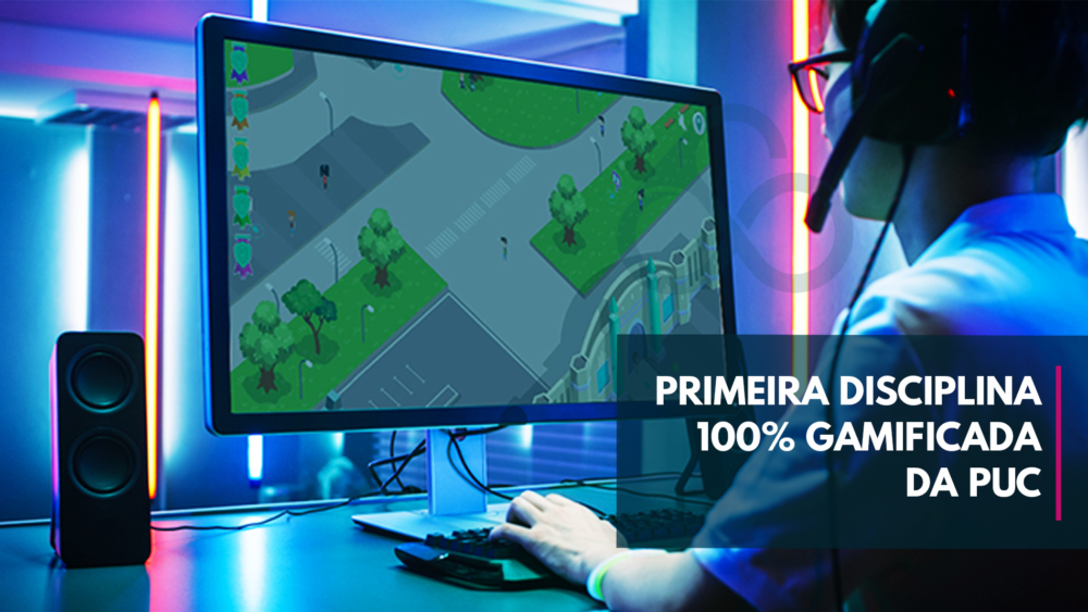 Primeira disciplina 100% gamificada da PUC