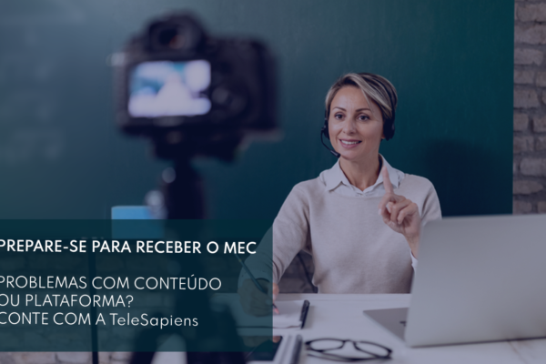 Prepare-se para receber o MEC? Conte com a TeleSapiens