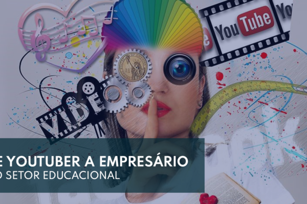 De Youtuber a Empresário do Setor Educacional