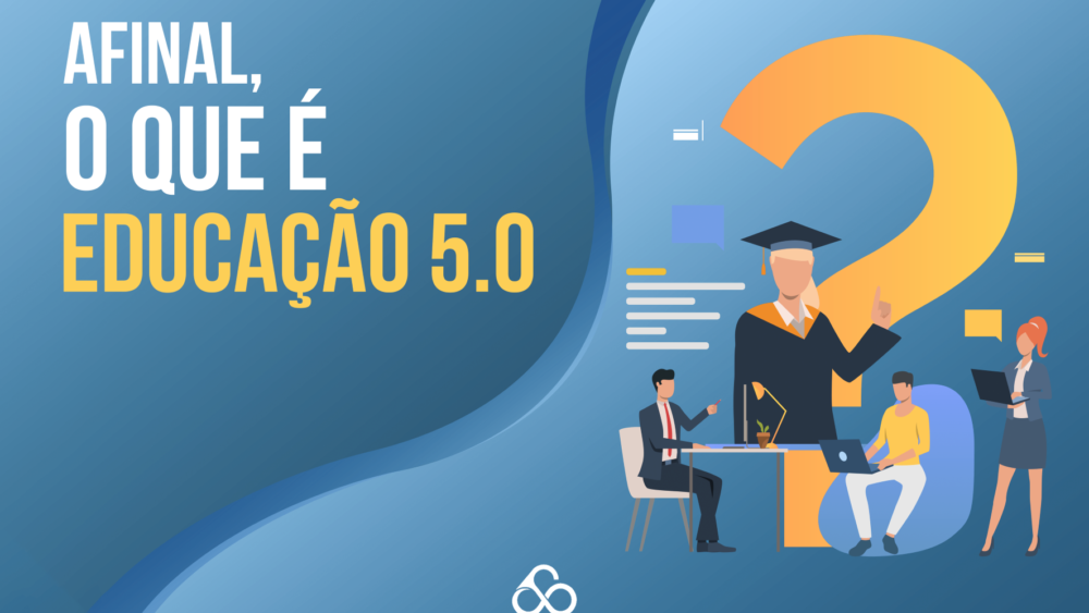 Afinal, o que é Educação 5.0?