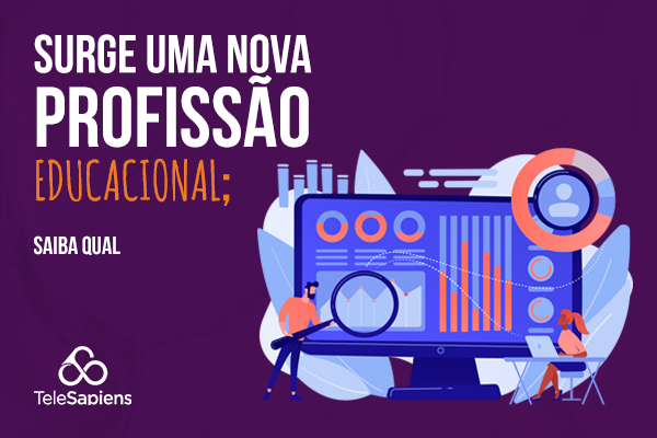 Analista de Tecnologias Educacionais, surge uma nova profissão