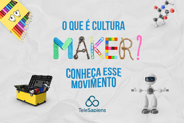 Afinal, o que é Cultura Maker?