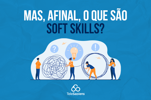 O que são soft skills e sua importância na Educação 5.0