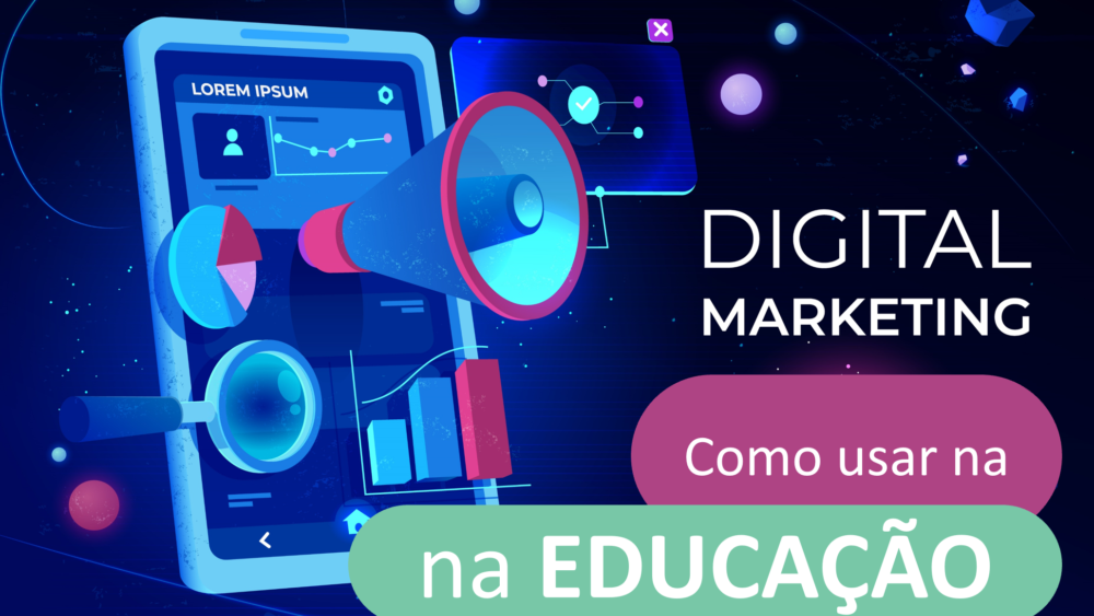 Entenda como o Marketing Digital pode ajudar a sua captação de matrículas.