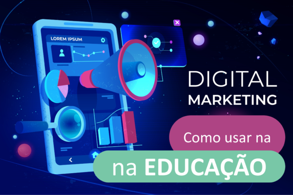 Entenda como o Marketing Digital pode ajudar a sua captação de matrículas.