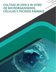 Cultivo in Vivo e In Vitro de Microrganismo, células e tecidos anmais